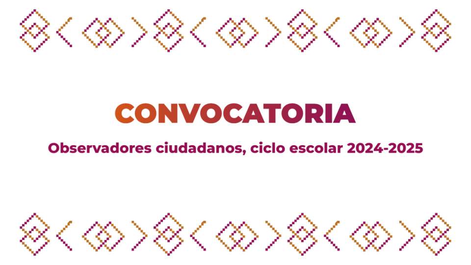 Convocatoria Observadores Ciudadanos Ciclo Escolar 2024-2025