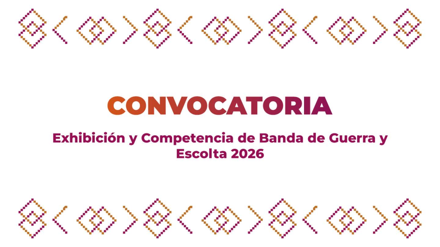 Convocatoria de la Exhibición y Competencia de Banda de Guerra y Escolta 2026
