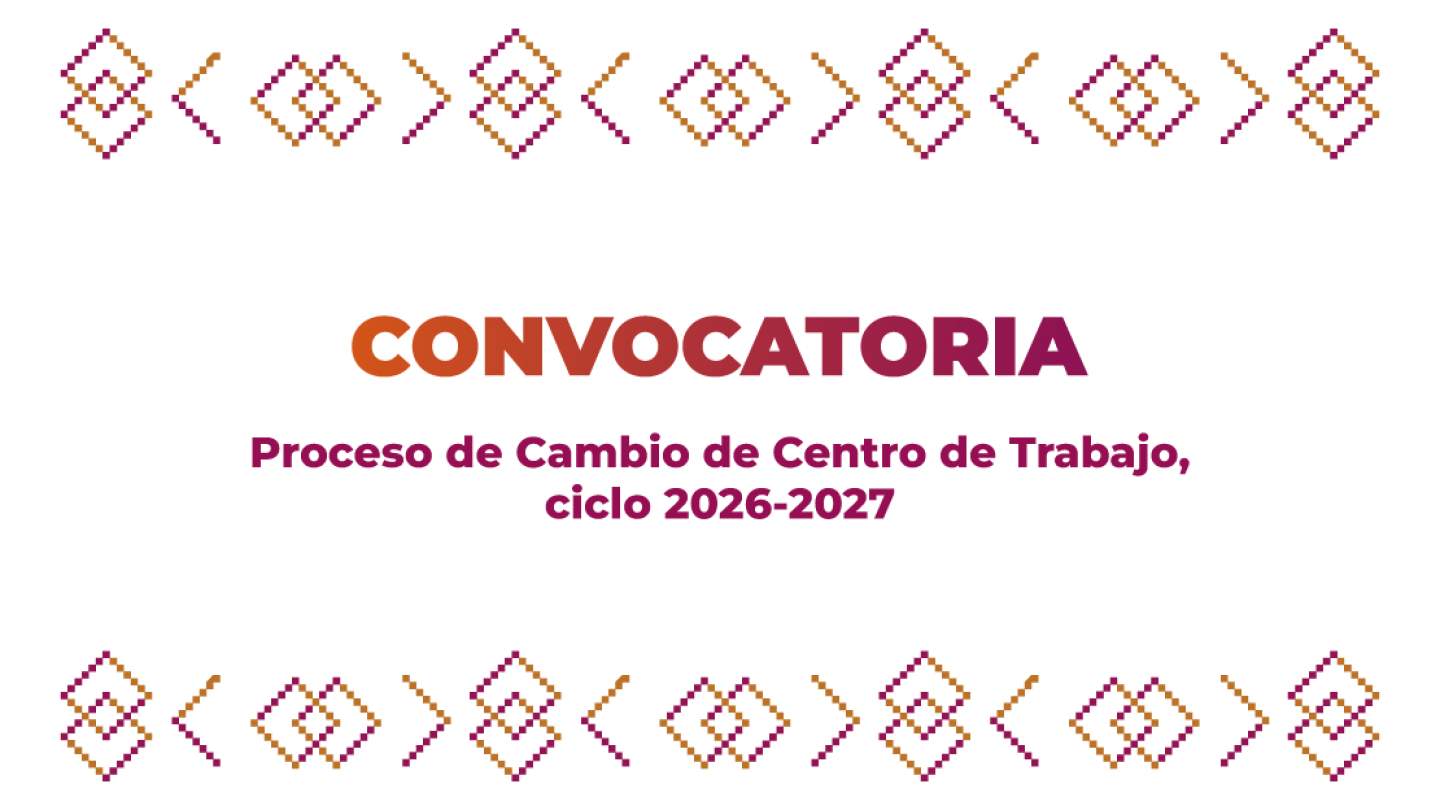 Convocatoria Proceso de Cambio de Centro de Trabajo, ciclo escolar 2026-2027