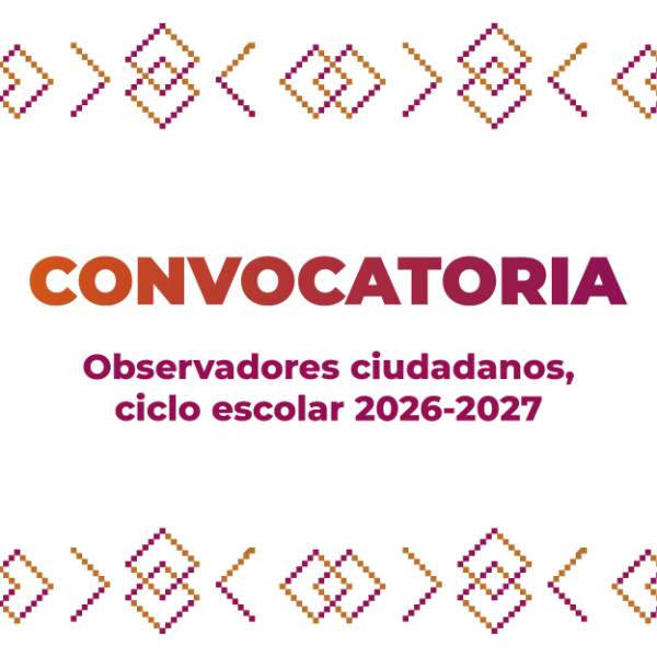 Convocatoria Observadores Ciudadanos, ciclo escolar 2026-2027